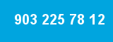 903 225 78 12